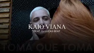 Toma Que Toma - Kaio Viana feat Dj Lucas Beat