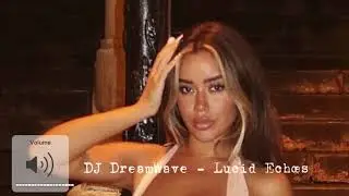 DJ DreamWave - Lucid Echoes Exclusive 2024