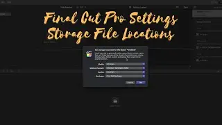 Final Cut Pro Settings Storage Localtion The highest priority