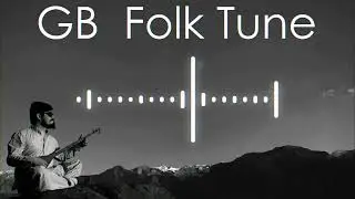 GB Folk Tune | Setar | Islam Habib | Shina Khowar Burushaski