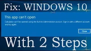 Fix windows 10- apps can't open with Built In Admin Account
