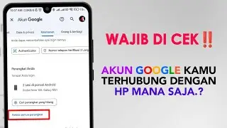 Cara mengetahui jumlah perangkat yang terhubung dengan Akun Google | Cara mengecek akun Gmail