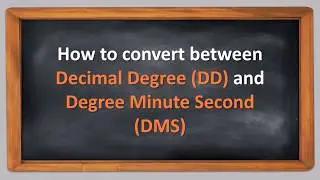 How to convert between Decimal Degree (DD) and Degree Minute Second (DMS)