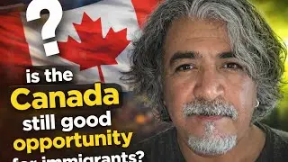 Is the Canada still a good opportunity for immigrants.
