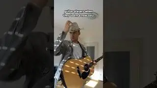 Guitar players when they learn a new solo