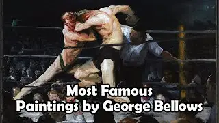 Most Famous Paintings by George Bellows | George Bellows Paintings