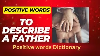 Positive Words to Describe a  Father | Heartwarming Tribute | Positive Words Dictionary