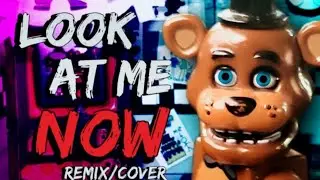fnaf song: LOOK AT ME NOW Remix (collab)