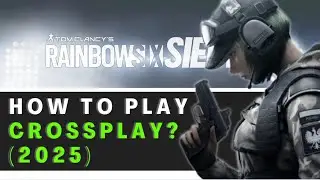 How To Play Crossplay on Rainbow Six Siege (2025 Guide)