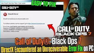 🔥 How to Fix DirectX Unrecoverable Error in Black Ops 7 Beta PC