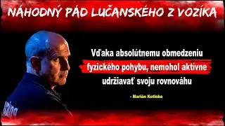 Náhodný pád Lucanského z vozíka ?