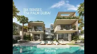 Resort Lifestyle, Six Senses The Palm Dubai. Review
