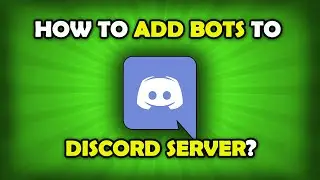 How To Add Bots To Discord Server?