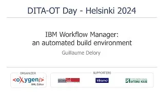 IBM Workflow Manager: an automated build environment - Guillaume Delory at DITA-OTDay 2024
