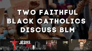 02 Nov 2020 Two Faithful Black Catholics Discuss BLM