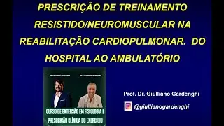 Prescrição do treino resistido na reabilitação Cardiopulmonar: do hospital ao ambulatório