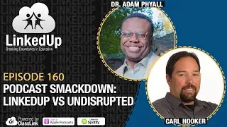 Podcast Smackdown: LinkedUp vs UnDisrupted | LinkedUp Podcast Episode 160