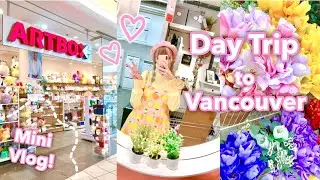 Day Trip to Vancouver | Mini Vlog!