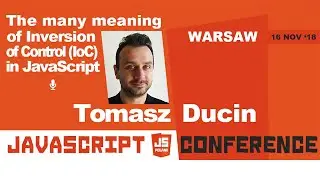 The many meanings of Inversion of Control (IoC) in JavaScript | Tomasz Ducin | jsPoland 2018