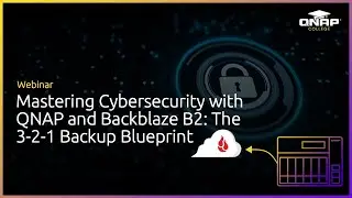 Webinar: Mastering Cybersecurity with QNAP and Backblaze B2: The 3-2-1 Backup Blueprint.