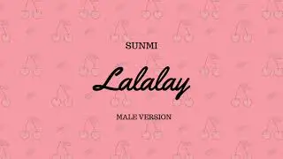 SUNMI - Lalalay (Male Version)