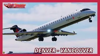 MSFS 2020 LIVE | Aerosoft CRJ - 900 | Denver (DEN) - Vancouver (YVR) | Vatsim 