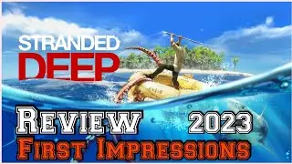 Stranded Deep First Impressions/Review 2023