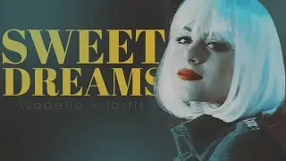 Sweet Dreams | Isabelle x Fortis