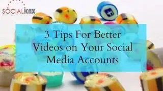 How to Create Better Videos for Social Media Marketing