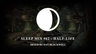 Sleep Mix #62 - Half-Life [Study Sleep Relax🌙]