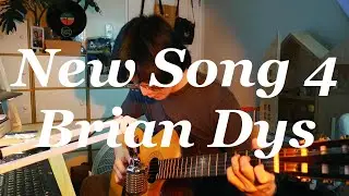 New Song 4 - Brian Dys