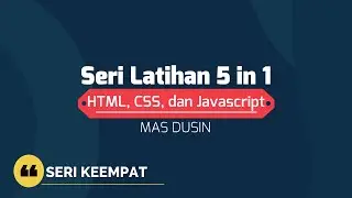 Seri keempat Latihan 5 in 1 HTML, CSS, dan JAVASCRIPT