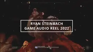 Ryan Steinbach Game Audio Reel: 2022