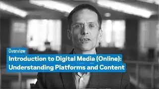 Introduction to Digital Media (Online): Understanding Platforms and Content: Overview