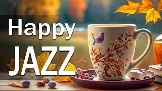 Happy Jazz Music ☕ Optimistic Autumn Jazz and Sweet Bossa Nova Guitar Music for Good Mood, Relax