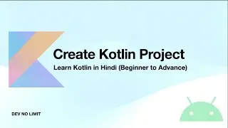 Creating Your First Kotlin Project: A Step-by-Step Guide for Kotlin Developers 