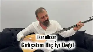 İlker Gürsan-Gidişatım hiç iyi değil