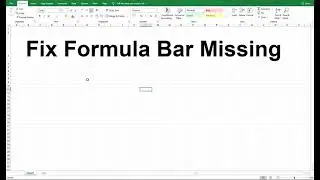 Fix Formula Bar Missing in Microsoft Excel