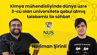Kimya mühəndisliyində dünya üzrə 3-cü olan universitetə (NUS)  qəbul almış tələbəmiz ilə söhbət