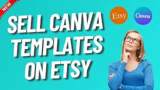 How to Make Canva Templates to Sell on Etsy (2025 Guide)