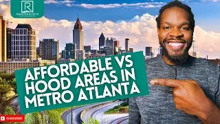 Affordable vs Hood Areas in Metro Atlanta | Living in Atlanta