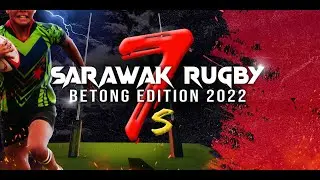 SARAWAK RUGBY 7S BETONG EDITION 2022 [MONTAGE]