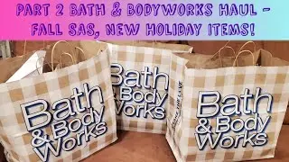Part 2 Bath & Bodyworks Haul - Fall SAS, New Holiday Releases!