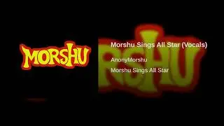 Morshu Sings All Star (Vocals)