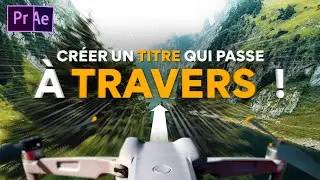 CRÉER un TITRE qui passe à TRAVERS la caméra ! Tutoriel