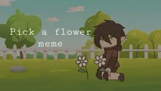 Pick a flower meme [ Gacha club ]