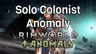 Solo Colonist Anomaly 500% No Pause. Part 2