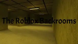 The Roblox Backrooms [Ep.1]