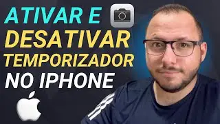 COMO ATIVAR e DESATIVAR TEMPORIZADOR na CÂMERA do IPHONE - ATUALIZADO