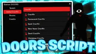 [NEW👁️] DOORS Script GUI / Hack (CUSTOM ENTITY SPAWNER, GET ANY CRUCIFX & MORE 👑) *PASTEBIN 2023*